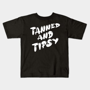 tanned and tipsy Kids T-Shirt